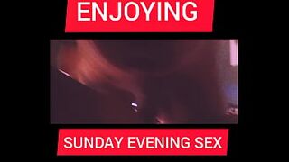 ENJOYING SUNDAY EVENING SEXUAL INTERCOURSE WITH A STRANGER FROM TINDER