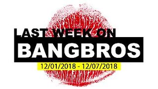 Last Week On BANGBROS.COM: 12/01/2018 - 12/07/2018